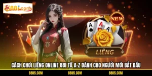 Cách Chơi Liêng Online 88I Từ A-Z Dành Cho Người Mới Bắt Đầu